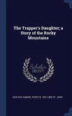 The Trapper's Daughter; a Story of the Rocky Mountains