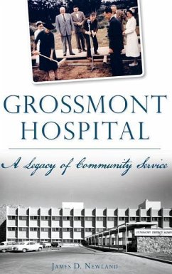 Grossmont Hospital: A Legacy of Community Service - Newland, James D.