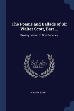 The Poems and Ballads of Sir Walter Scott, Bart ...