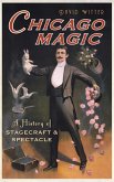 Chicago Magic: A History of Stagecraft & Spectacle