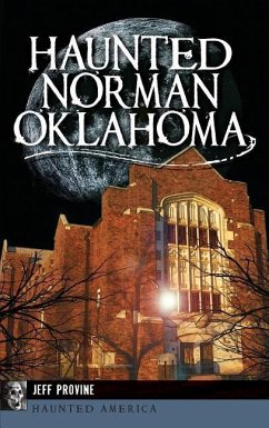 Haunted Norman, Oklahoma - Provine, Jeff