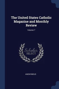 The United States Catholic Magazine and Monthly Review; Volume 7 - Anonymous