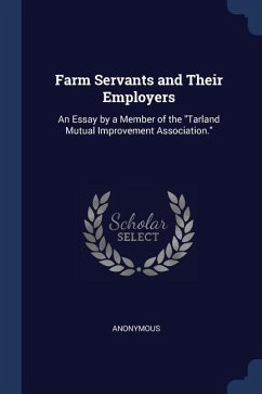 Farm Servants and Their Employers: An Essay by a Member of the Tarland Mutual Improvement Association.