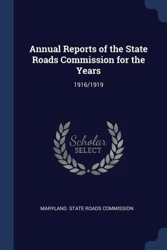 Annual Reports of the State Roads Commission for the Years: 1916/1919