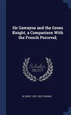 Sir Gawayne and the Green Knight, a Comparison With the French Perceval;