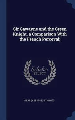 Sir Gawayne and the Green Knight, a Comparison With the French Perceval; - Thomas, M Carey