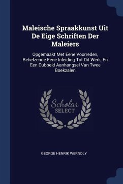 Maleische Spraakkunst Uit De Eige Schriften Der Maleiers