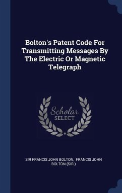 Bolton's Patent Code For Transmitting Messages By The Electric Or Magnetic Telegraph