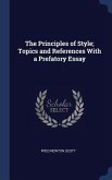 The Principles of Style; Topics and References With a Prefatory Essay