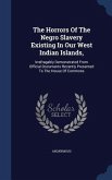 The Horrors Of The Negro Slavery Existing In Our West Indian Islands,