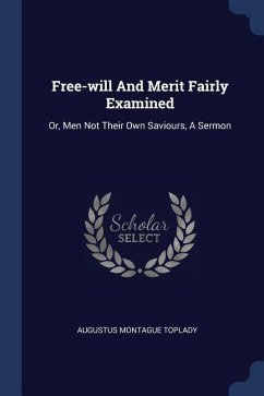 Free-will And Merit Fairly Examined