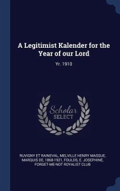A Legitimist Kalender for the Year of our Lord - Foulds, E Josephine