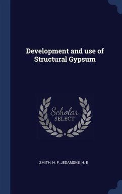 Development and use of Structural Gypsum - Smith, H F; Jedamske, H E