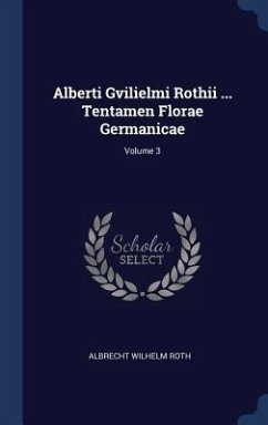 Cover Alberti Gvilielmi Rothii ... Tentamen Florae Germanicae; Volume 3
