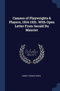 Cameos of Playwrights & Players, 1914-1921. With Open Letter From Gerald Du Maurier