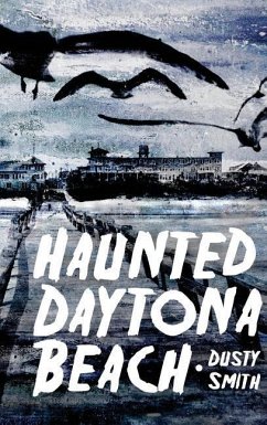 Haunted Daytona Beach - Smith, Dusty
