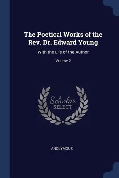 The Poetical Works of the Rev. Dr. Edward Young: With the Life of the Author; Volume 2
