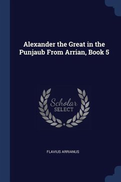 Alexander the Great in the Punjaub From Arrian, Book 5