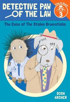 The Case of the Stolen Drumsticks (Detective Paw of the Law: Time to Read, Level 3) - Archer, Dosh