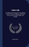 Table-talk: Or, Selections From the ana; Containing Extracts From the Different Collections of ana, French, English, Italian, and