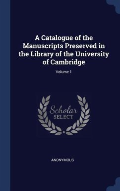 A Catalogue of the Manuscripts Preserved in the Library of the University of Cambridge; Volume 1