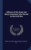 Officers of the Army and Navy (volunteer) who Served in the Civil War