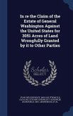 In re the Claim of the Estate of General Washington Against the United States for 3051 Acres of Land Wrongfully Granted by it to Other Parties