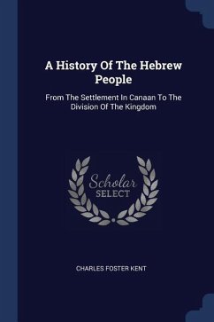 A History Of The Hebrew People - Kent, Charles Foster