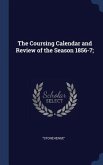 The Coursing Calendar and Review of the Season 1856-7;