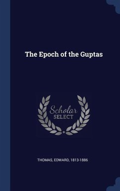 The Epoch of the Guptas - Thomas, Edward