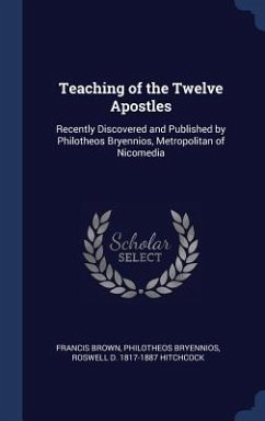 Teaching of the Twelve Apostles - Brown, Francis; Bryennios, Philotheos; Hitchcock, Roswell D