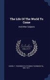 The Life Of The World To Come: And Other Subjects