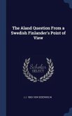 The Aland Question From a Swedish Finlander's Point of View