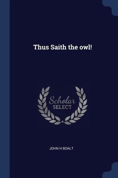 Thus Saith the owl! - Boalt, John H.