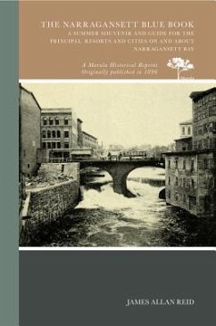 The Narragansett Blue Book: A Summer Souvenir and Guide for the Principal Resorts and Cities on and about Narragansett Bay - Reid, James Allan