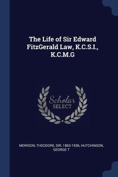 The Life of Sir Edward FitzGerald Law, K.C.S.I., K.C.M.G