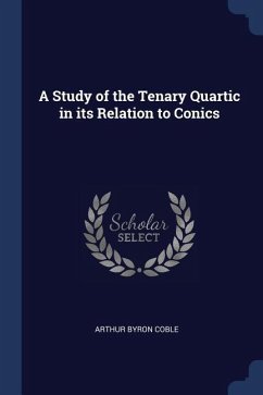 A Study of the Tenary Quartic in its Relation to Conics - Coble, Arthur Byron