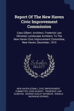 Report Of The New Haven Civic Improvement Commission - Gilbert, Cass