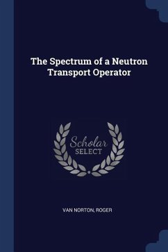 The Spectrum of a Neutron Transport Operator - Norton, Roger Van