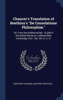 Chaucer's Translation of Boethius's &quote;De Consolatione Philosophiæ.&quote;