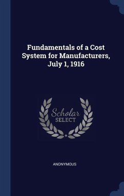 Fundamentals of a Cost System for Manufacturers, July 1, 1916 - Anonymous