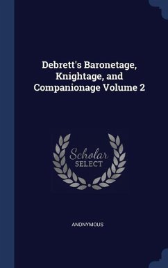 Debrett's Baronetage, Knightage, and Companionage Volume 2; Edition 5