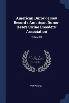 American Duroc-jersey Record / American Duroc-jersey Swine Breeders' Association; Volume 28