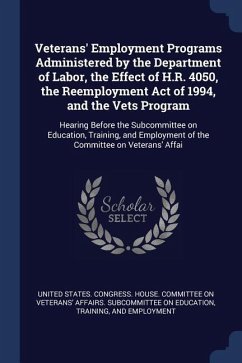 Veterans' Employment Programs Administered by the Department of Labor, the Effect of H.R. 4050, the Reemployment Act of 1994, and the Vets Program: He
