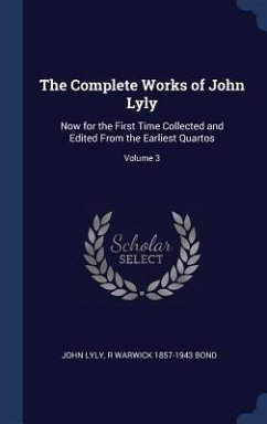 The Complete Works of John Lyly - Lyly, John; Bond, R Warwick