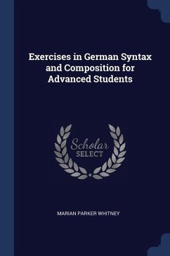 Exercises in German Syntax and Composition for Advanced Students - Whitney, Marian Parker