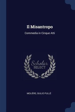 Il Misantropo: Commedia in Cinque Atti - Pullè, Molière Giulio