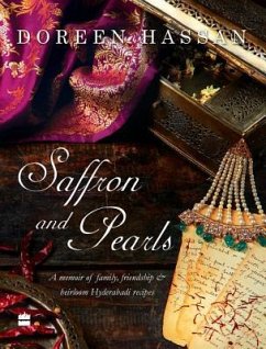 Saffron and Pearls: A Memoir of Family, Friendship & Heirloom Hyderabadirecipes - Hassan, Doreen