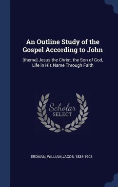 An Outline Study of the Gospel According to John - Erdman, William Jacob