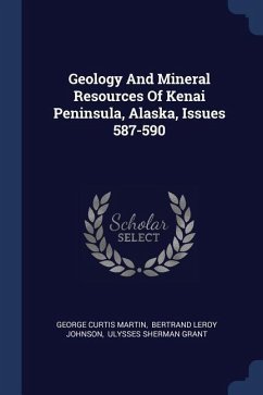 Geology And Mineral Resources Of Kenai Peninsula, Alaska, Issues 587-590 - Martin, George Curtis